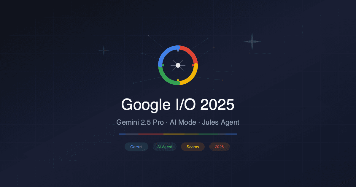 Google I/O 2025: Gemini 2.5 Pro, AI Mode, and Jules Code Agent